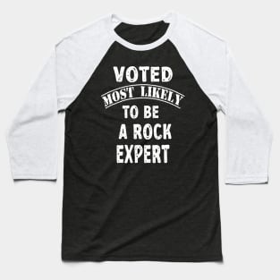 Voted Most Likely To Be A Rock Expert Baseball T-Shirt